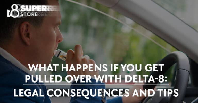 Consequences and tips when pulled over with delta-8.